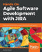 Hands-On Agile Software Development with JIRA: Design and manage software projects using the Agile methodology by David Harned