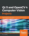 Qt 5 and OpenCV 4 Computer Vision Projects by Zhuo Qingliang