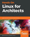 Hands-On Linux for Architects by Denis Salamanca