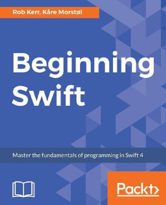 Beginning Swift by Rob Kerr, Kåre Morstøl