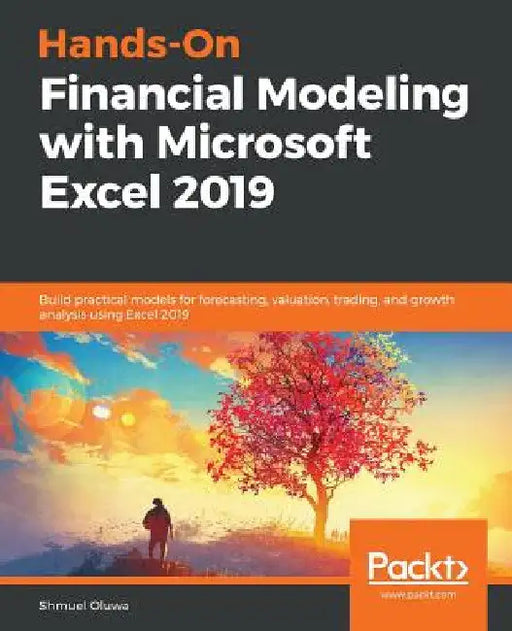 Hands-On Financial Modeling with Microsoft Excel 2019 by Shmuel Oluwa
