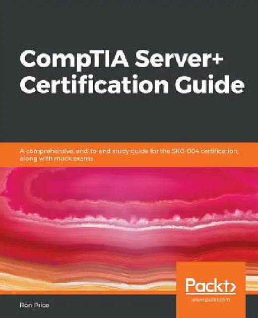 CompTIA Server+ Certification Guide by Ron Price