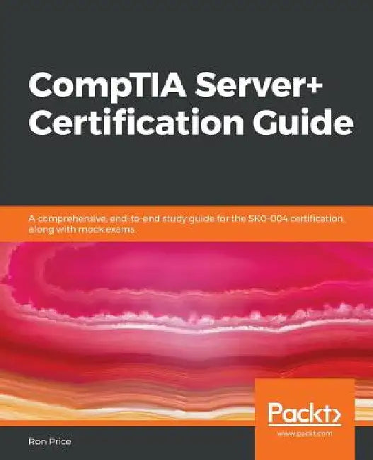 CompTIA Server+ Certification Guide by Ron Price