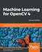 Machine Learning for OpenCV 4- Second Edition by Aditya Sharma