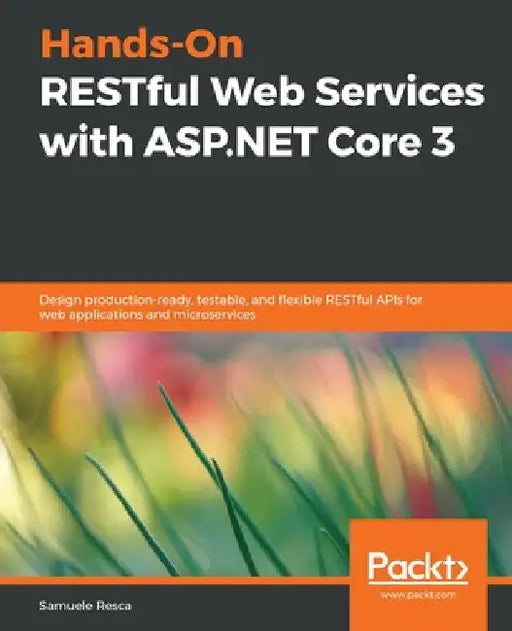 Hands-On RESTful Web Services with ASP.NET Core by Samuele Resca