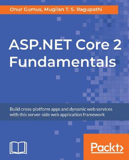 ASP.NET Core 2 Fundamentals by Onur Gumus, Mugilan T. S. Ragupathi