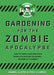 Gardening for the Zombie Apocalypse by Isabel Lloyd