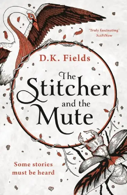 The Stitcher and the Mute by D. K. Fields