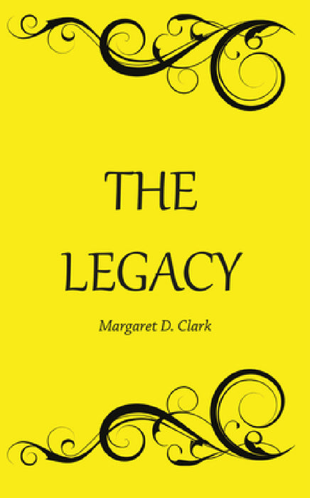 The Legacy by Margaret D. Clark