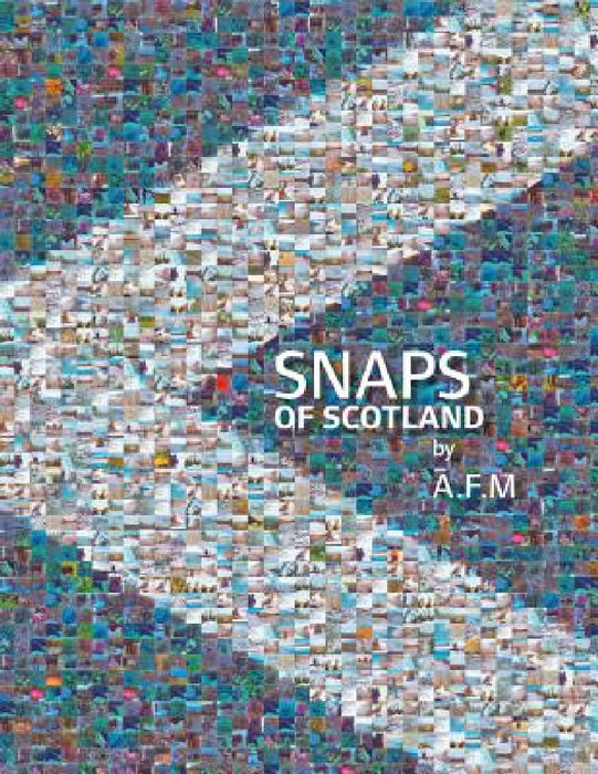 Snaps of Scotland by A. F. M