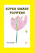 Super Smart Flowers by Tom Hooke