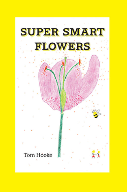 Super Smart Flowers by Tom Hooke