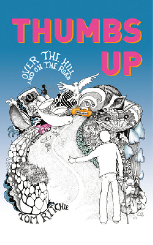 Thumbs Up: Over the Hill and on the Road by Tom Ritchie