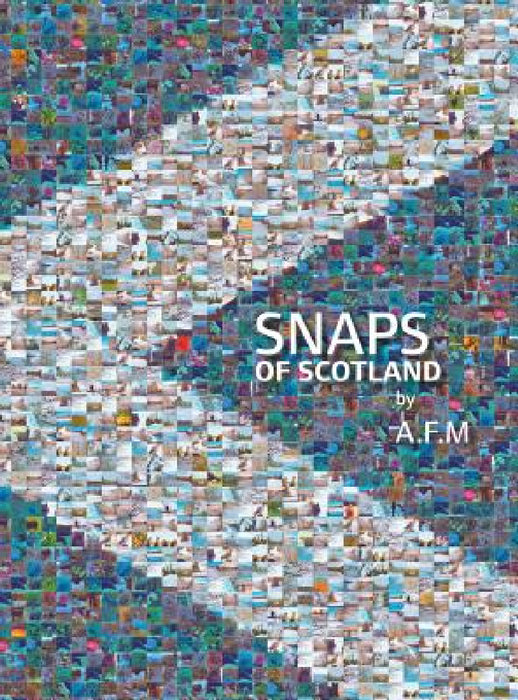 Snaps of Scotland by A. F. M