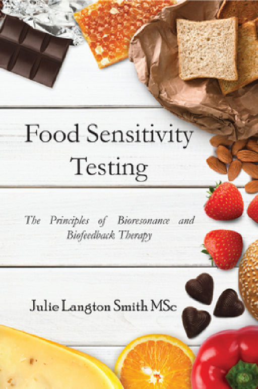 Food Sensitivity Testing: The Principles of Bioresonance and Biofeedback Therapy by Julie Langton Smith