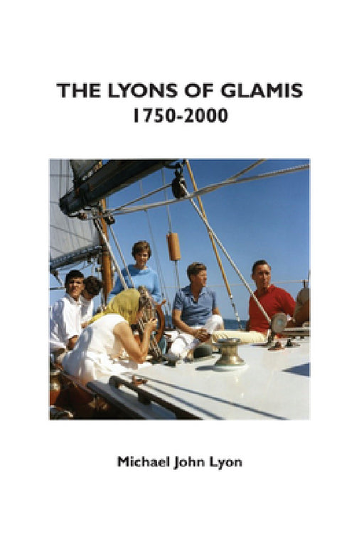 The Lyons of Glamis 1750-2000 by Michael John Lyon