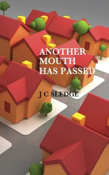 Another Mouth Has Passed by J. C. Sledge