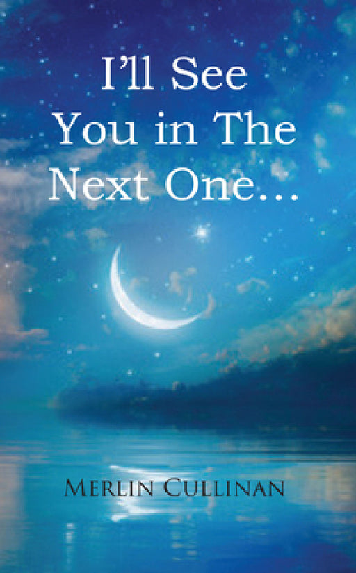 I'll See You in The Next One... by Merlin Cullinan