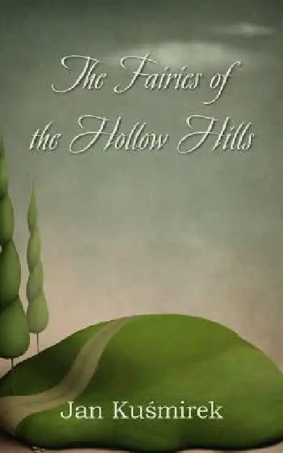 The Fairies of the Hollow Hills by Jan Kuśmirek