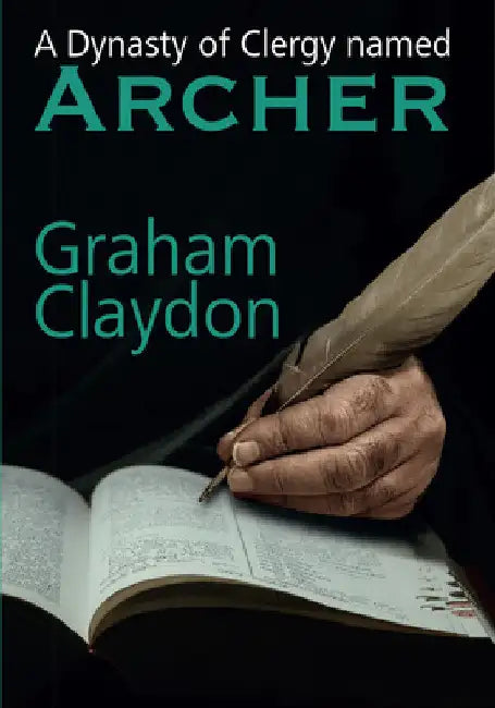A Dynasty of Clergy named Archer by Graham Claydon