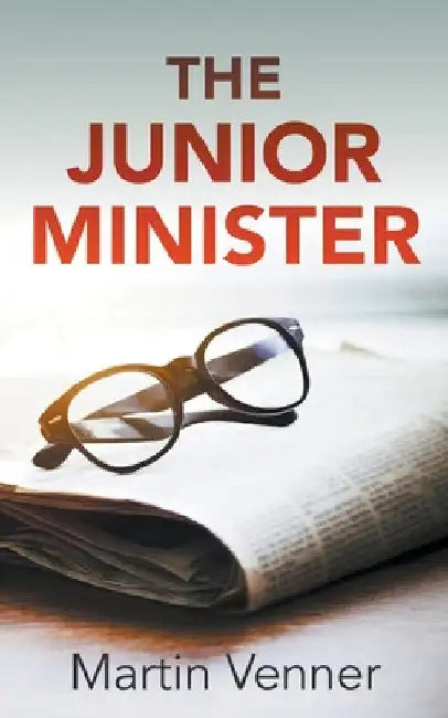 The Junior Minister by Martin Venner