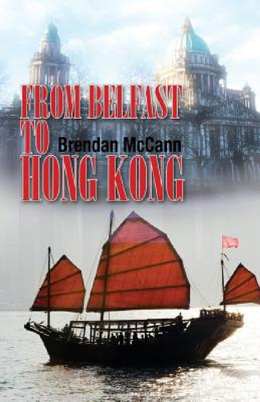 From Belfast to Hong Kong by Brendan McCann