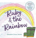 Ruby & the Rainbow by Elizabeth Grace Seetal