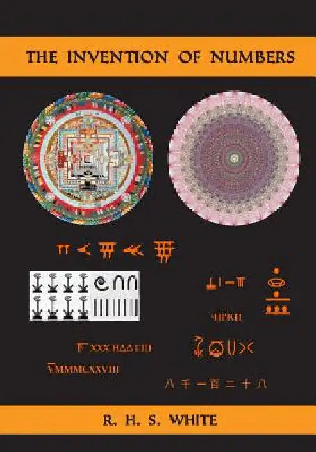 The Invention of Numbers by R. H. S. White