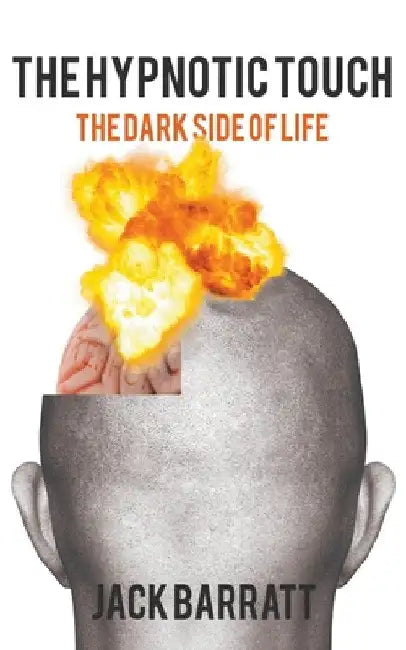The Hypnotic Touch: The Dark Side of Life by Jack Barratt
