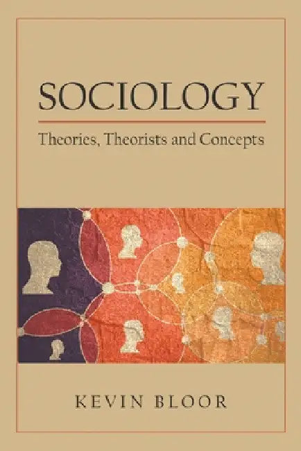 Sociology: Theories, Theorists and Concepts by Kevin Bloor