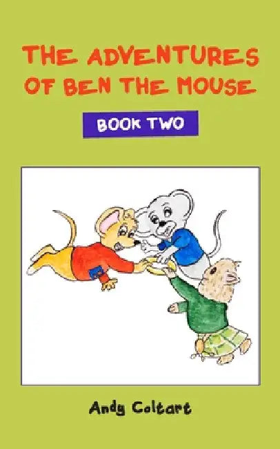 The Adventures of Ben the Mouse: Book Two by Andy Coltart