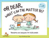 Oh Dear, What Can The Matter Be?: Questions and Answers For Little People by Susan de Kersaint-Seal