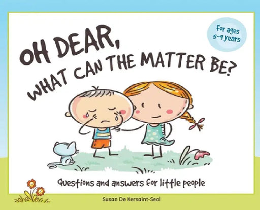 Oh Dear, What Can The Matter Be?: Questions and Answers For Little People by Susan de Kersaint-Seal