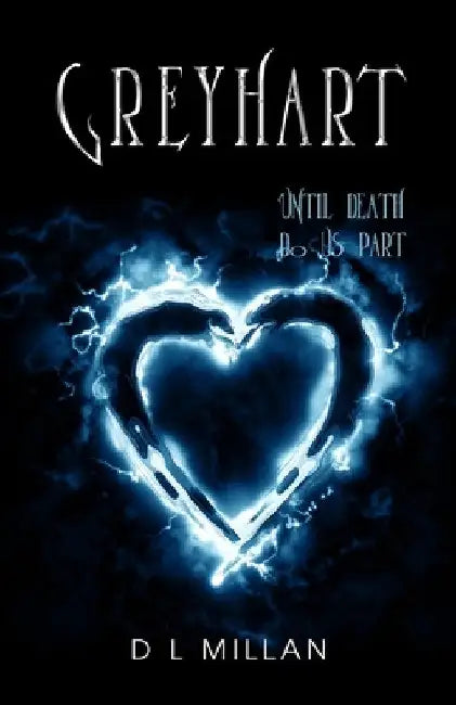 Greyhart: Until Death Do Us Part by D. L. Millan