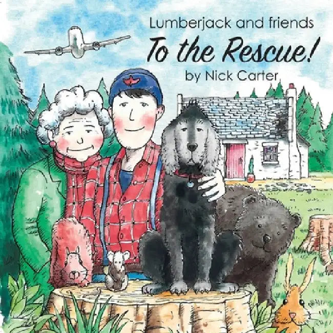 Lumberjack and Friends to the Rescue! by Nick Carter