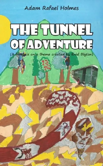 The Tunnel of Adventure by Adam Rafael Holmes