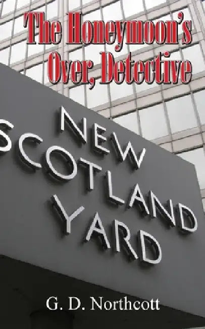 The Honeymoon's Over, Detective by G. D. Northcott