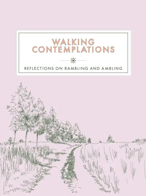 Walking Contemplations: Reflections on Rambling and Ambling by Trigger Publishing