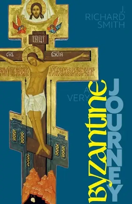 A Very Byzantine Journey: Discovering the New Testament Story through Icons and Pilgrimage by J. Richard Smith