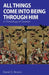 All Things Come into Being Through Him: A Christology of Creation by David O. Brown