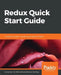 Redux Quick Start Guide by James Lee