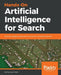 Hands-On Artificial Intelligence for Search: Building intelligent applications and perform enterprise searches by Devangini Patel