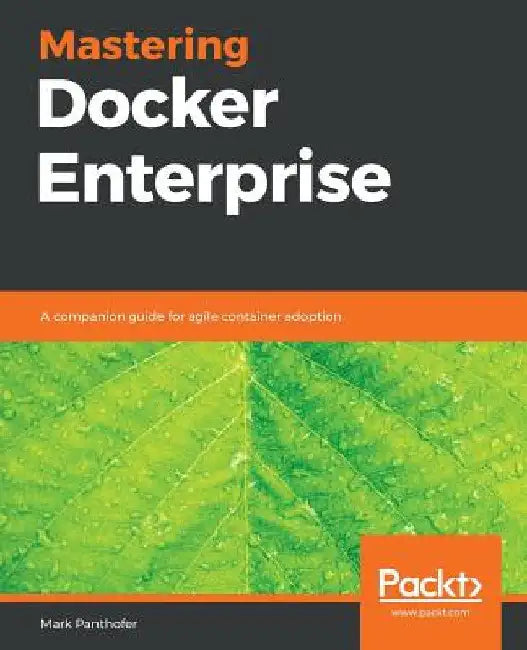 Mastering Docker Enterprise by Mark Panthofer