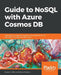 Guide to NoSQL with Azure Cosmos DB by Gastón C. Hillar, Daron Yöndem