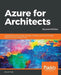 Azure for Architects - Second Edition: Implementing cloud design, DevOps, containers, IoT, and serverless solutions on your public cloud by Ritesh Modi