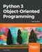 Python 3 Object-oriented Programming - Third Edition: Build robust and maintainable software with object-oriented design patterns in Python 3.8 by Dusty Phillips