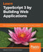 Learn TypeScript 3 by Building Web Applications by Sebastien DuBois