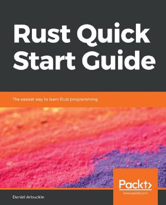 Rust Quick Start Guide by Daniel Arbuckle