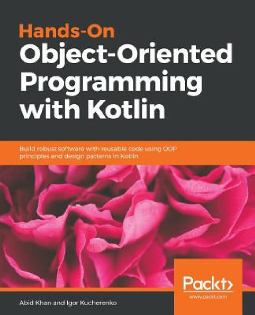 Hands-On Object-Oriented Programming with Kotlin by Igor Kucherenko, Abid Khan