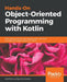 Hands-On Object-Oriented Programming with Kotlin by Igor Kucherenko, Abid Khan